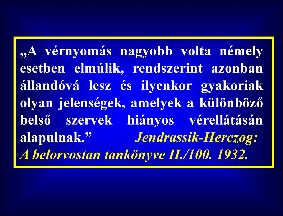 amelyek a különböző belső szervek hiányos vérellátásán