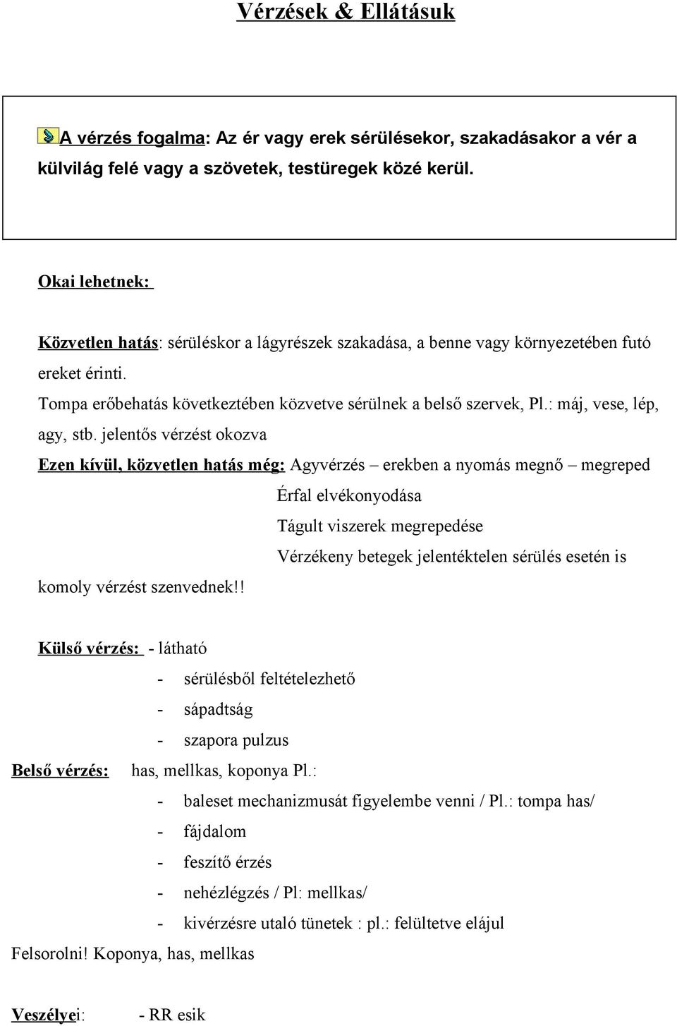 : máj, vese, lép, agy, stb.