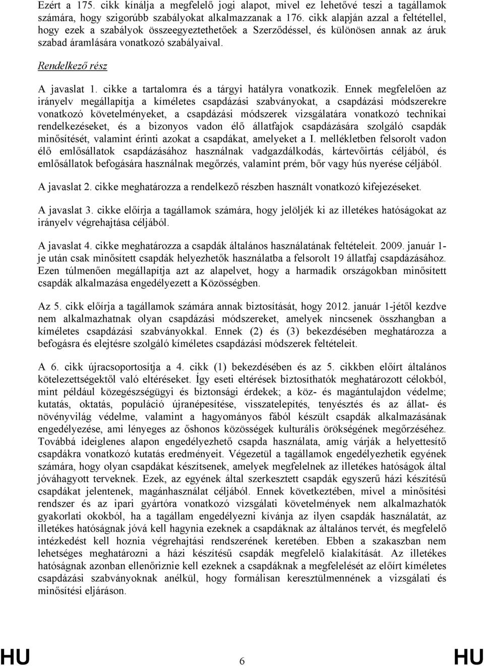 cikke a tartalomra és a tárgyi hatályra vonatkozik.