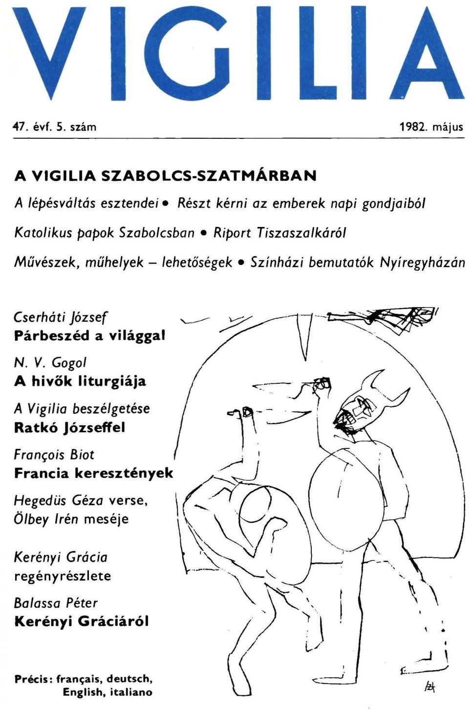 Színházi bemutatók Nyíregyházán Cserháti józsef ~ ~17 _ -~1 Párbeszéd a világgal / V ~ N. V. Gogol A hivők liturgiája ~--f~ _ " \ \ A Vigilia beszélgetése l~-.