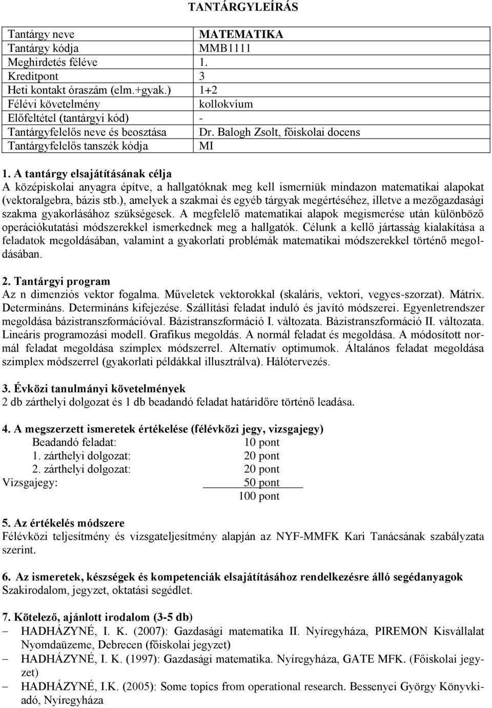 ), amelyek a szakmai és egyéb tárgyak megértéséhez, illetve a mezőgazdasági szakma gyakorlásához szükségesek.