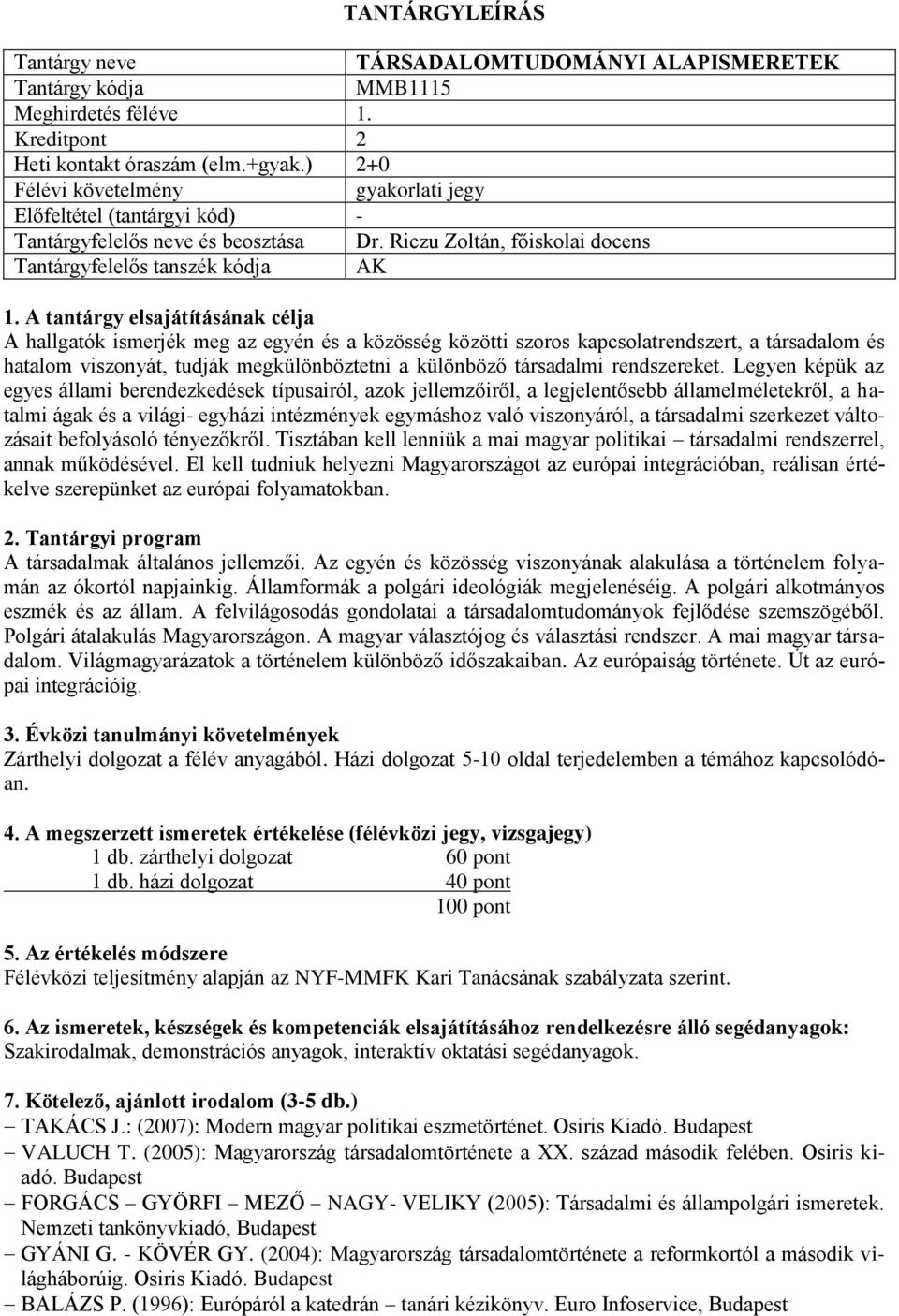 megkülönböztetni a különböző társadalmi rendszereket.