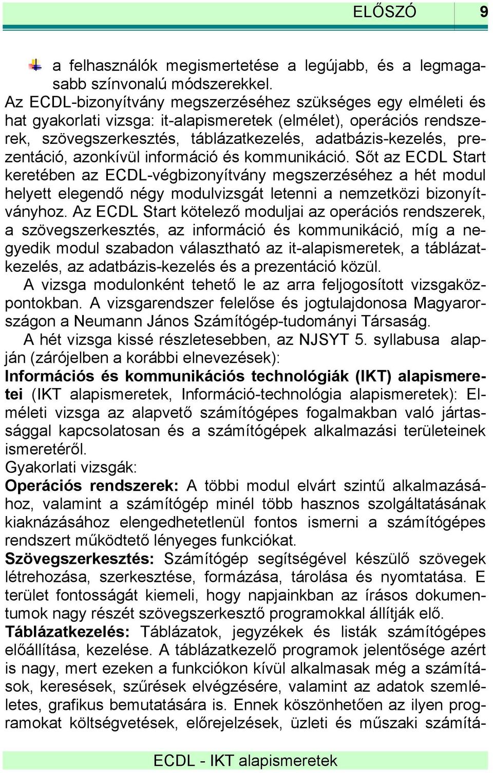 prezentáció, azonkívül információ és kommunikáció.