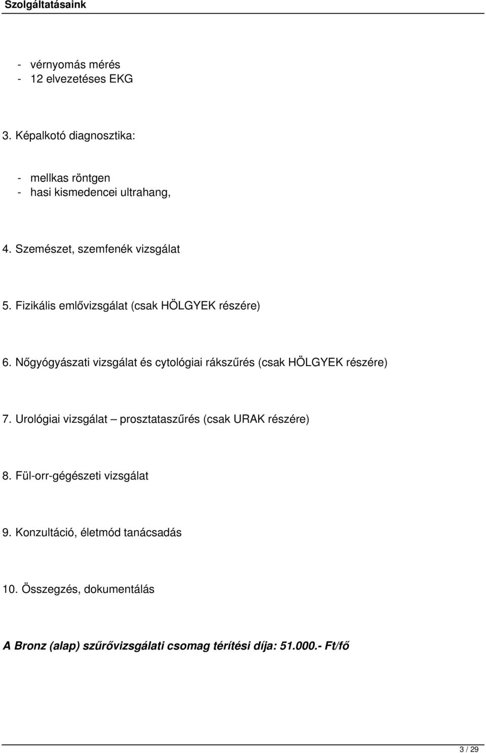 Nőgyógyászati vizsgálat és cytológiai rákszűrés (csak HÖLGYEK részére) 7.