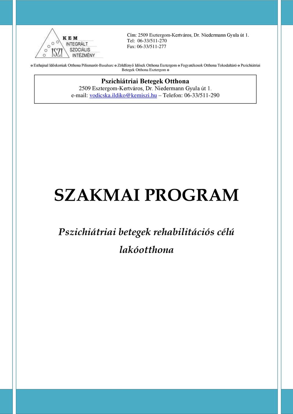 Fogyatékosok Otthona Tokodaltáró o Pszichiátriai Betegek Otthona Esztergom o Szent Rita Fogyatékosok Otthona Esztergom