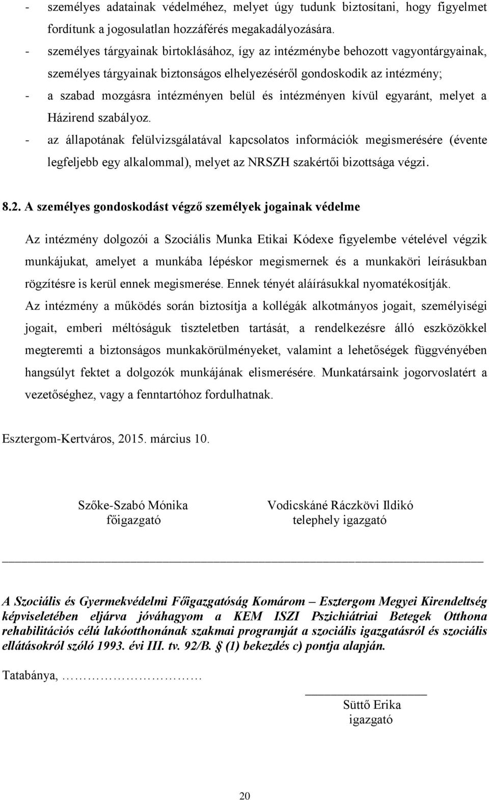 intézményen kívül egyaránt, melyet a Házirend szabályoz.