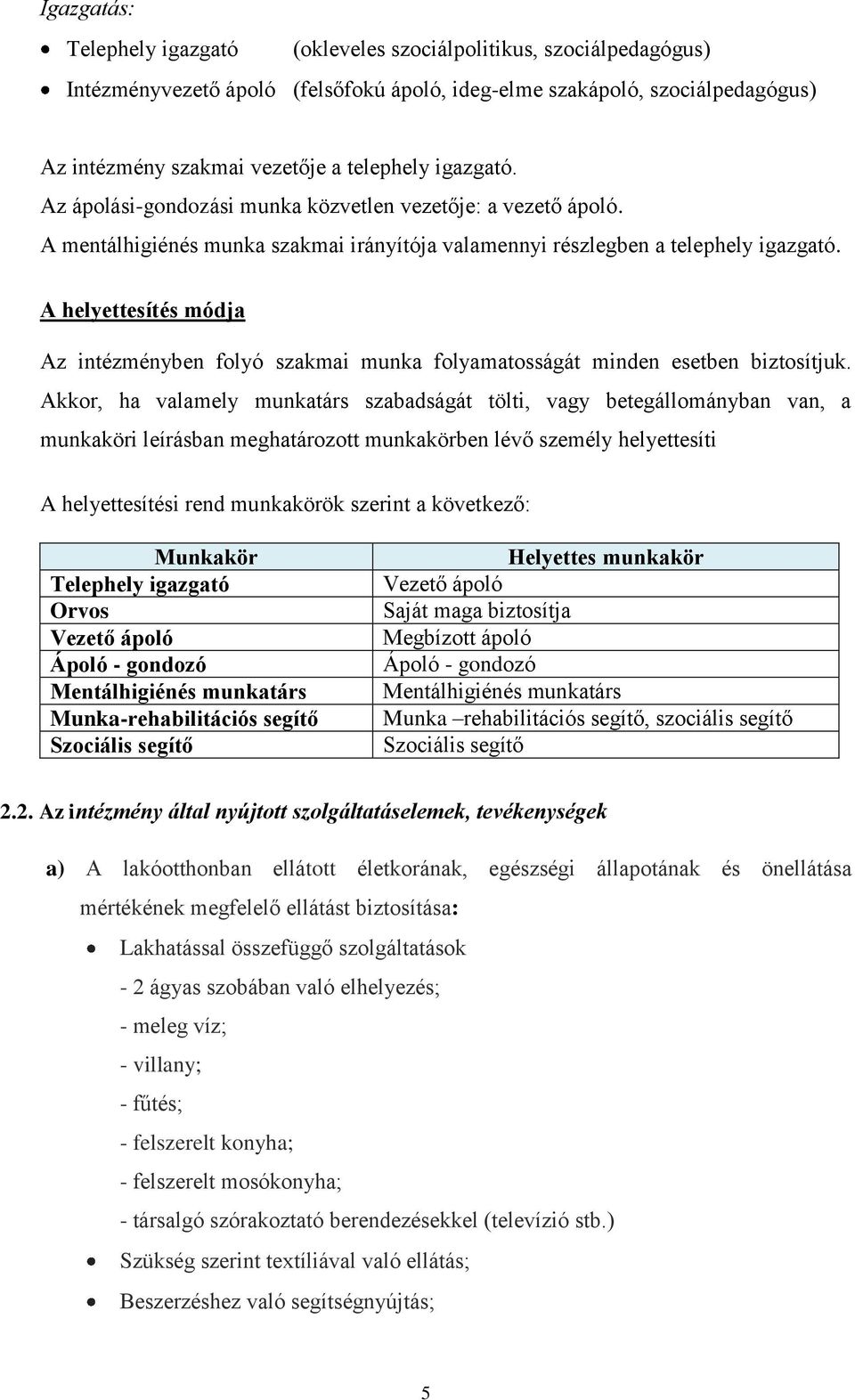 A helyettesítés módja Az intézményben folyó szakmai munka folyamatosságát minden esetben biztosítjuk.