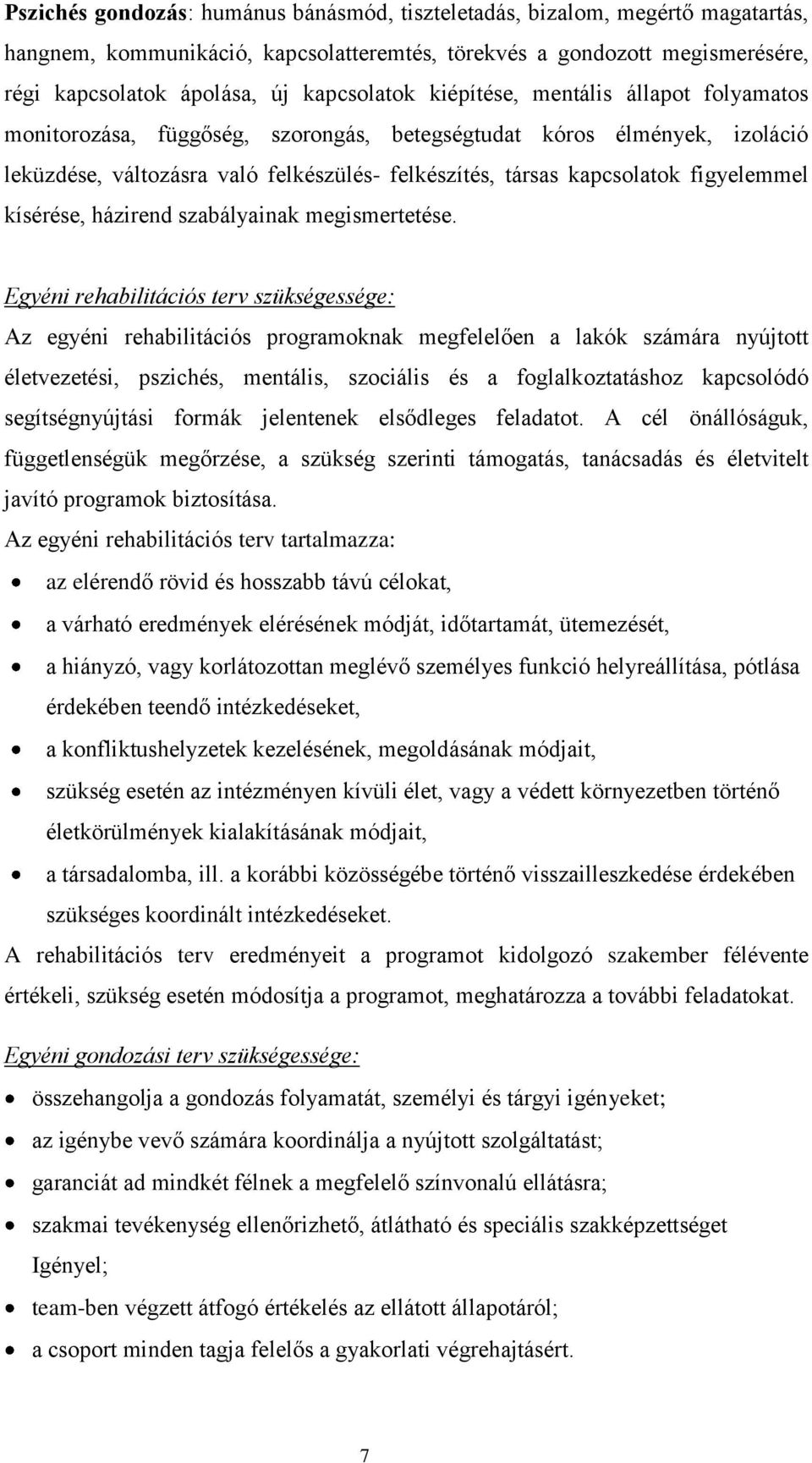 kísérése, házirend szabályainak megismertetése.