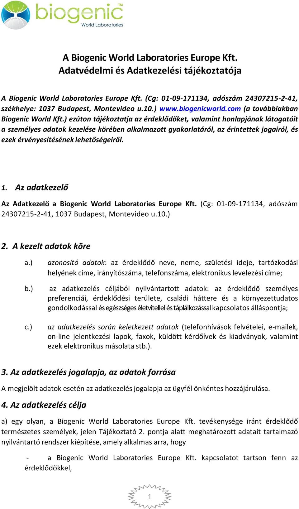 ) ezúton tájékoztatja az érdeklődőket, valamint honlapjának látogatóit a személyes adatok kezelése körében alkalmazott gyakorlatáról, az érintettek jogairól, és ezek érvényesítésének lehetőségeiről.