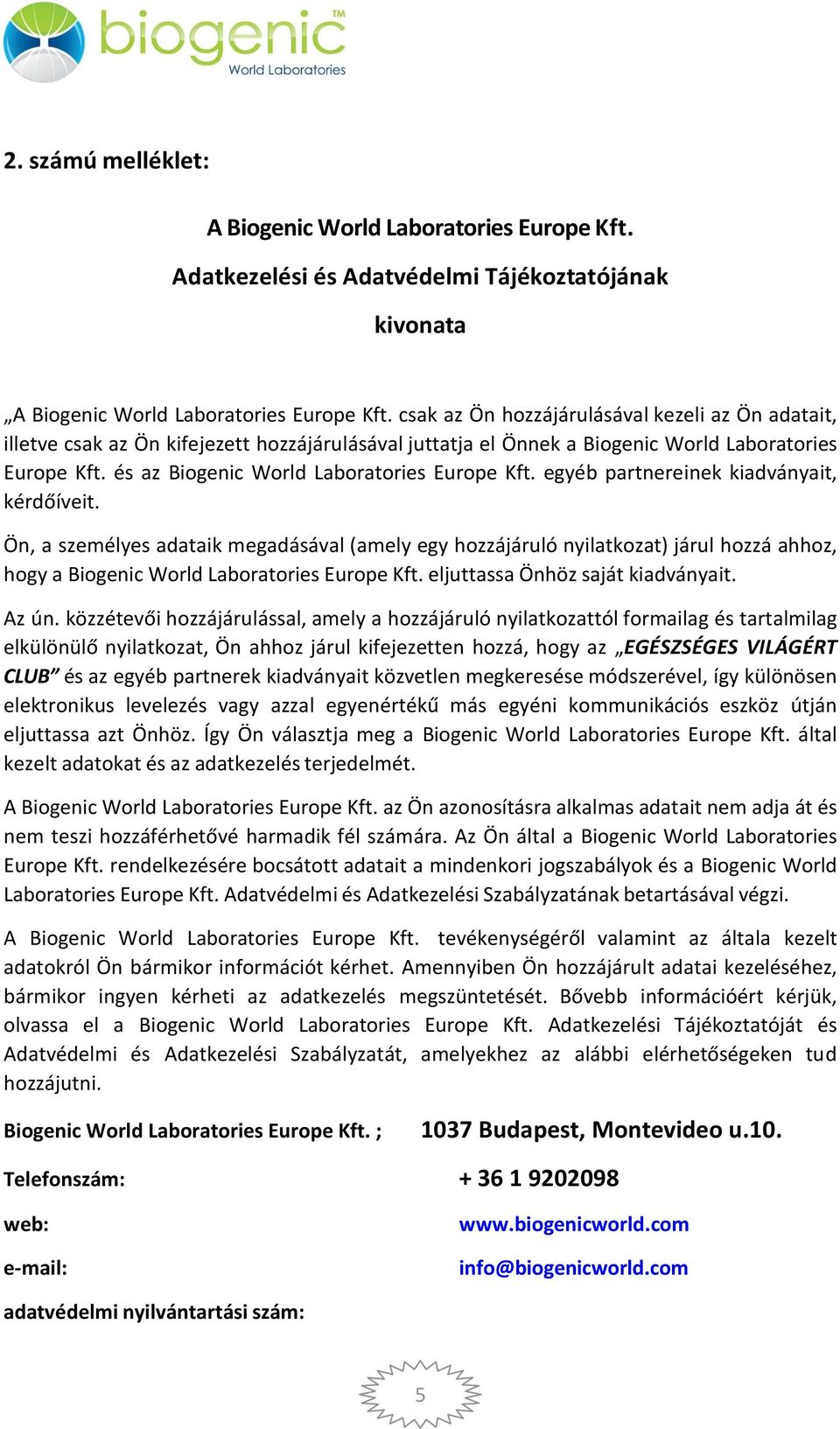 és az Biogenic World Laboratories Europe Kft. egyéb partnereinek kiadványait, kérdőíveit.