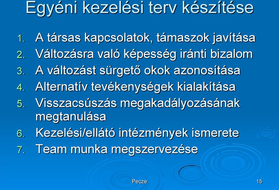 A változást sürgető okok azonosítása 4. Alternatív tevékenységek kialakítása 5.