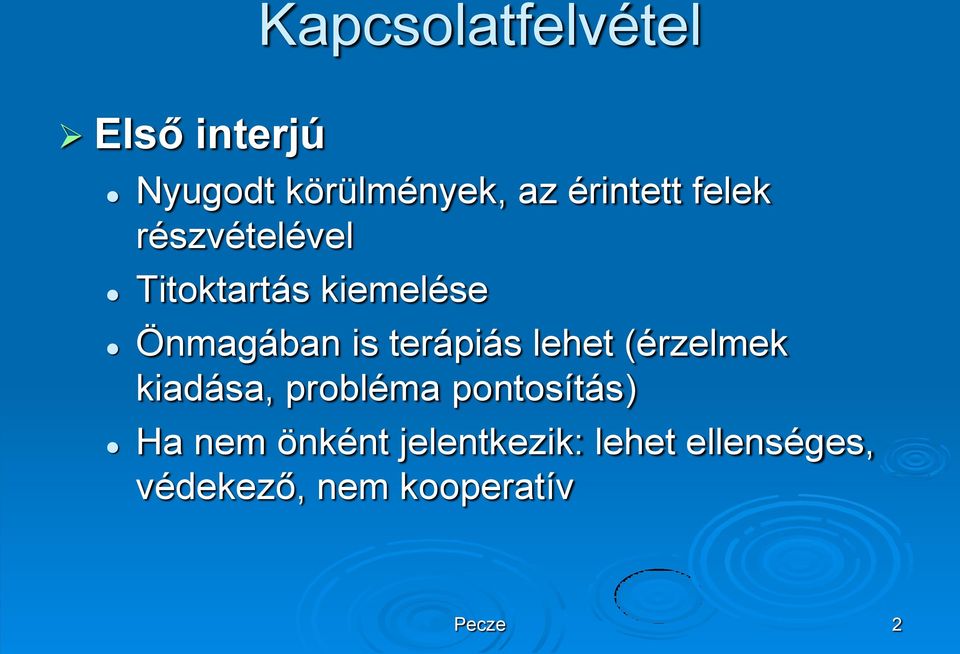 is terápiás lehet (érzelmek kiadása, probléma pontosítás) Ha