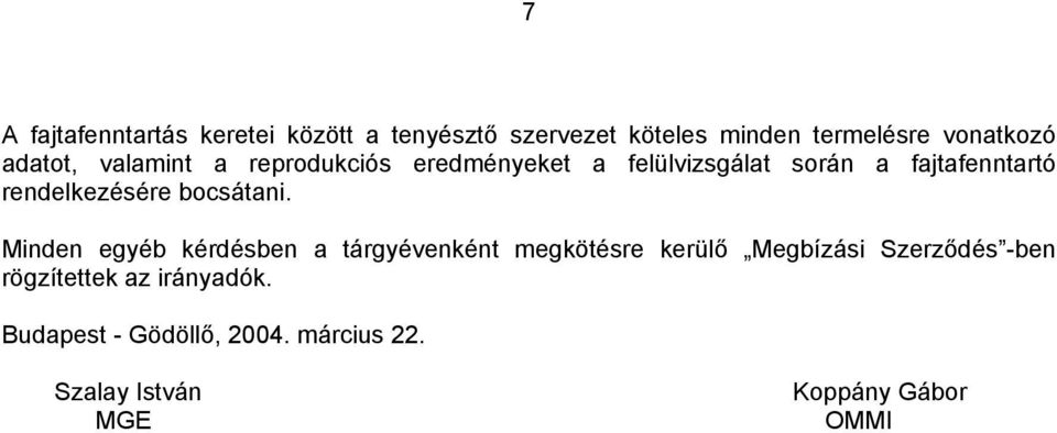 rendelkezésére bocsátani.