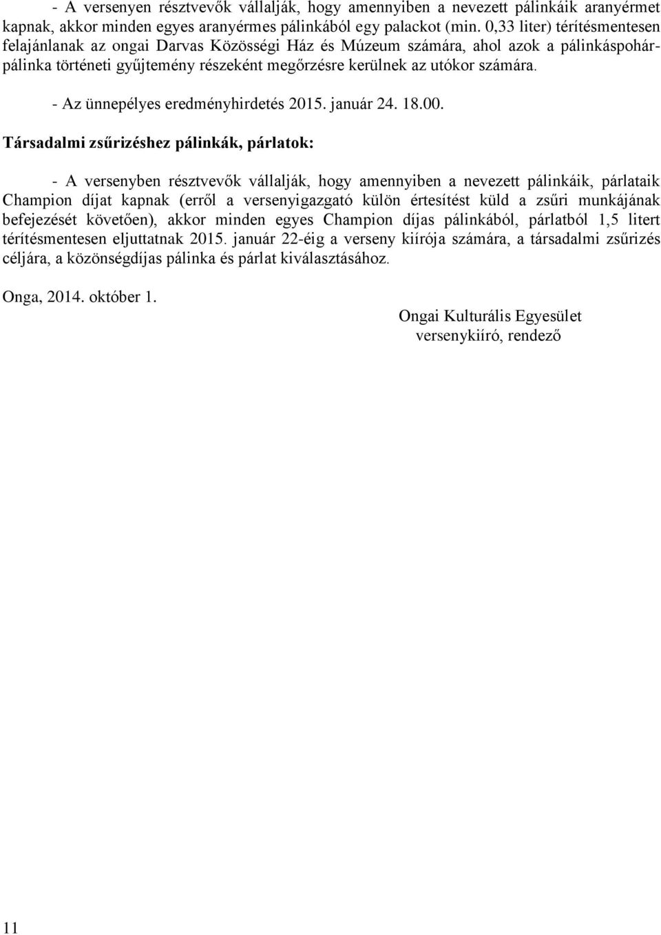- Az ünnepélyes eredményhirdetés 2015. január 24. 18.00.