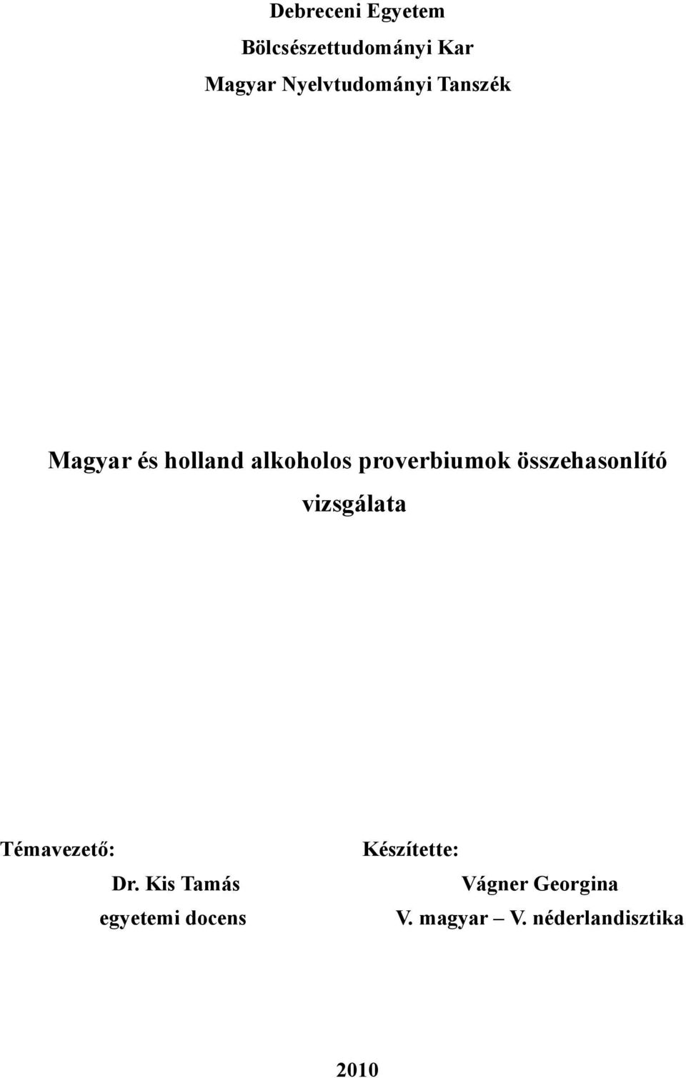 proverbiumok összehasonlító vizsgálata Témavezető: Dr.