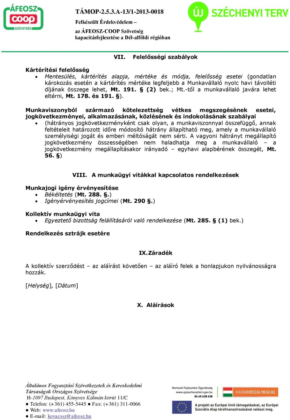 Munkaviszonyból származó kötelezettség vétkes megszegésének esetei, jogkövetkezményei, alkalmazásának, közlésének és indokolásának szabályai (hátrányos jogkövetkezményként csak olyan, a