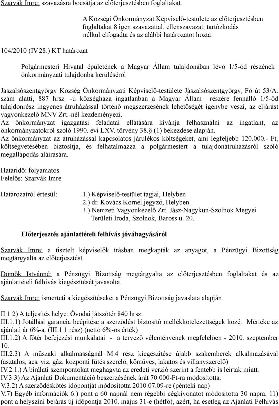 Jászalsószentgyörgy Község Önkormányzati Képviselő-testülete Jászalsószentgyörgy, Fő út 53/A. szám alatti, 887 hrsz.