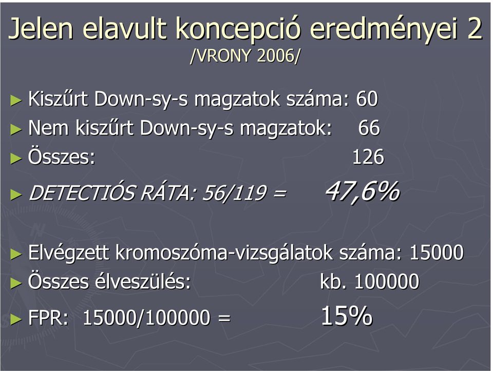 Összes: 126 DETECTIÓS RÁTA: 56/119 = 47,6% Elvégzett