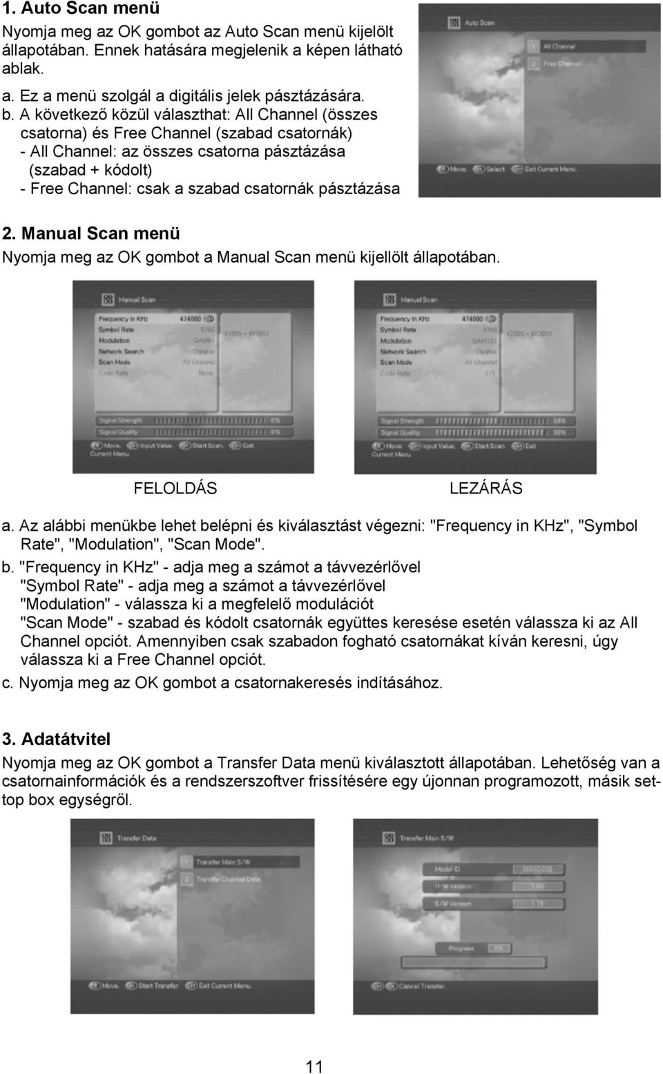 pásztázása 2. Manual Scan menü Nyomja meg az OK gombot a Manual Scan menü kijellölt állapotában. FELOLDÁS LEZÁRÁS a.