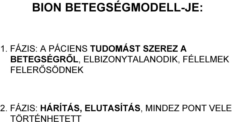 BETEGSÉGRŐL, ELBIZONYTALANODIK, FÉLELMEK