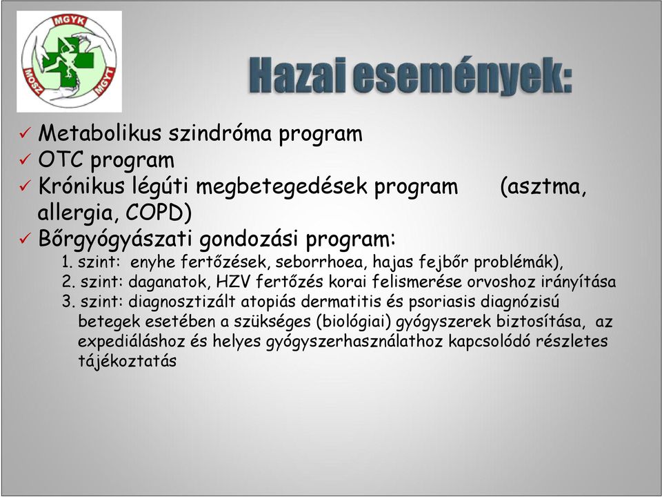szint: daganatok, HZV fertőzés korai felismerése orvoshoz irányítása 3.