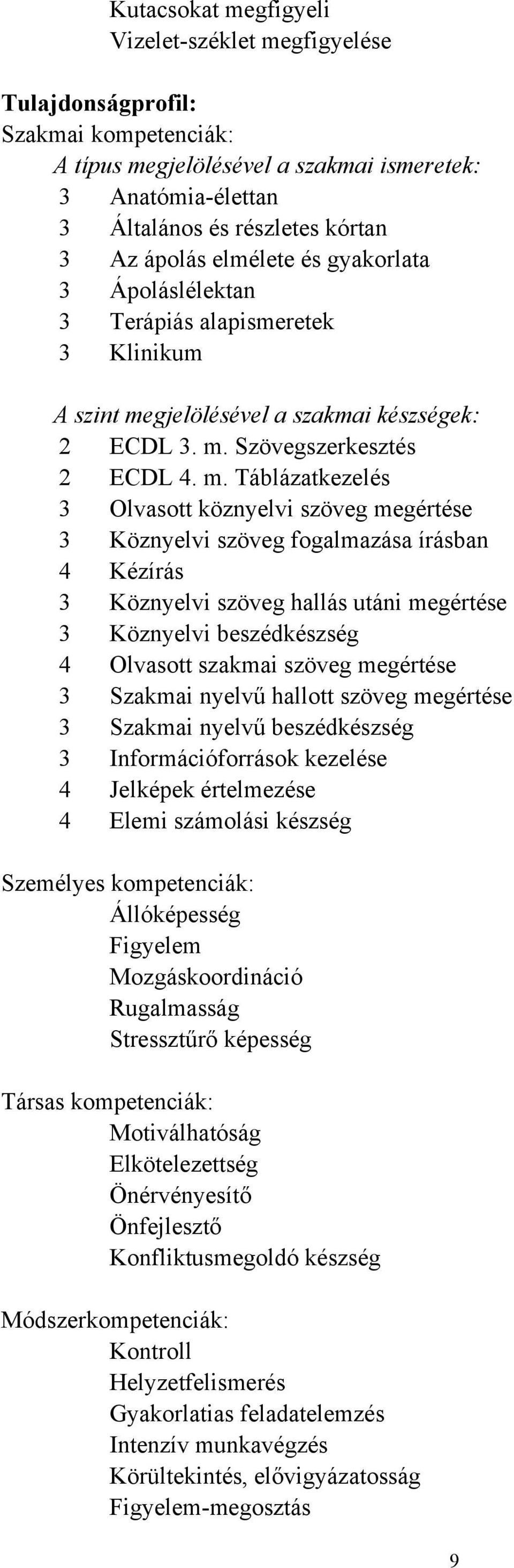 gjelölésével a szakmai készségek: 2 ECDL 3. m.