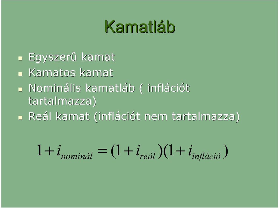 tartalmazza) Reál kamat (inflációt nem