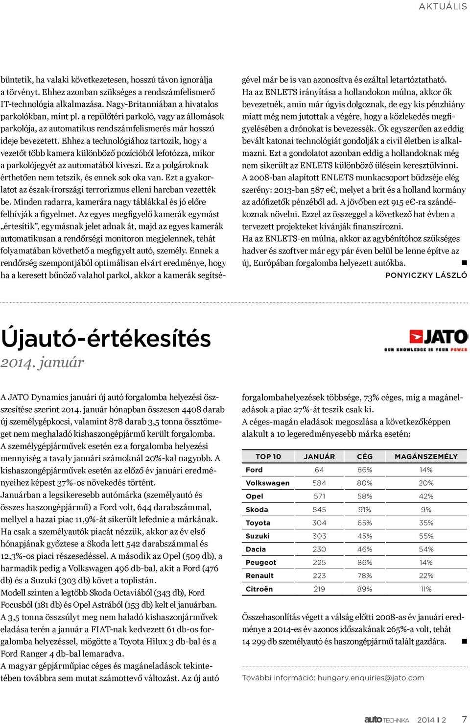 Ehhez a technológiához tartozik, hogy a vezetőt több kamera különböző pozícióból lefotózza, mikor a parkolójegyét az automatából kiveszi. Ez a polgároknak érthetően nem tetszik, és ennek sok oka van.