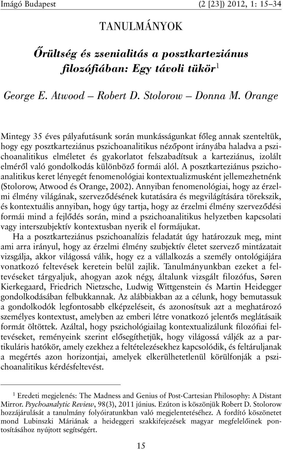 felszabadítsuk a karteziánus, izolált elmérõl való gondolkodás különbözõ formái alól.