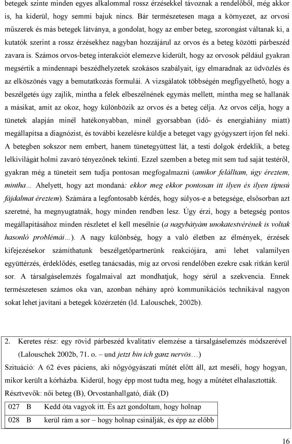 orvos és a beteg közötti párbeszéd zavara is.