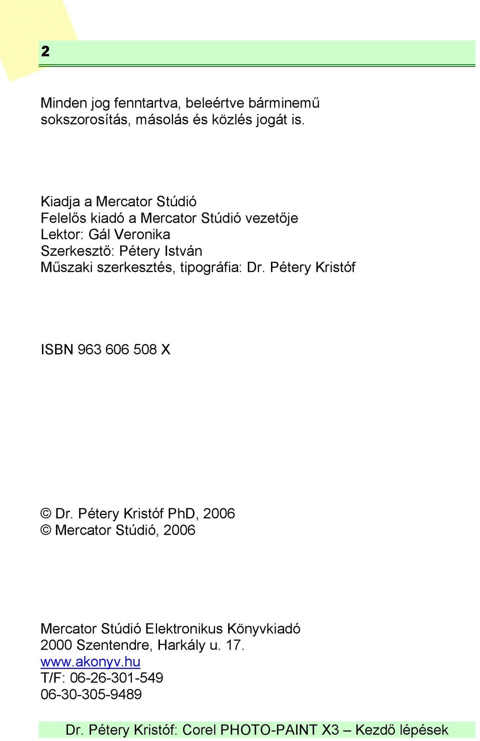 István Műszaki szerkesztés, tipográfia: Dr. Pétery Kristóf ISBN 963 606 508 X Dr.