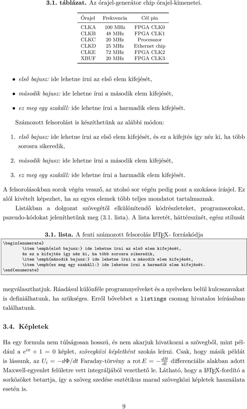 első elem kifejését, második bajusz: ide lehetne írni a második elem kifejését, ez meg egy szakáll: ide lehetne írni a harmadik elem kifejését.