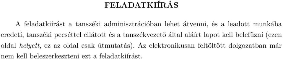 aláírt lapot kell belefűzni (ezen oldal helyett, ez az oldal csak útmutatás).