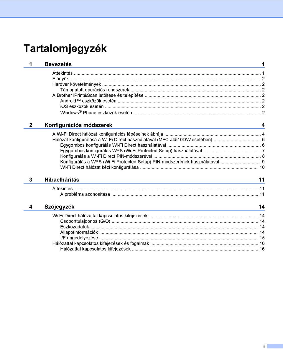 .. 4 Hálózat konfigurálása a Wi-Fi Direct használatával (MFC-J4510DW esetében)... 6 Egygombos konfigurálás Wi-Fi Direct használatával.