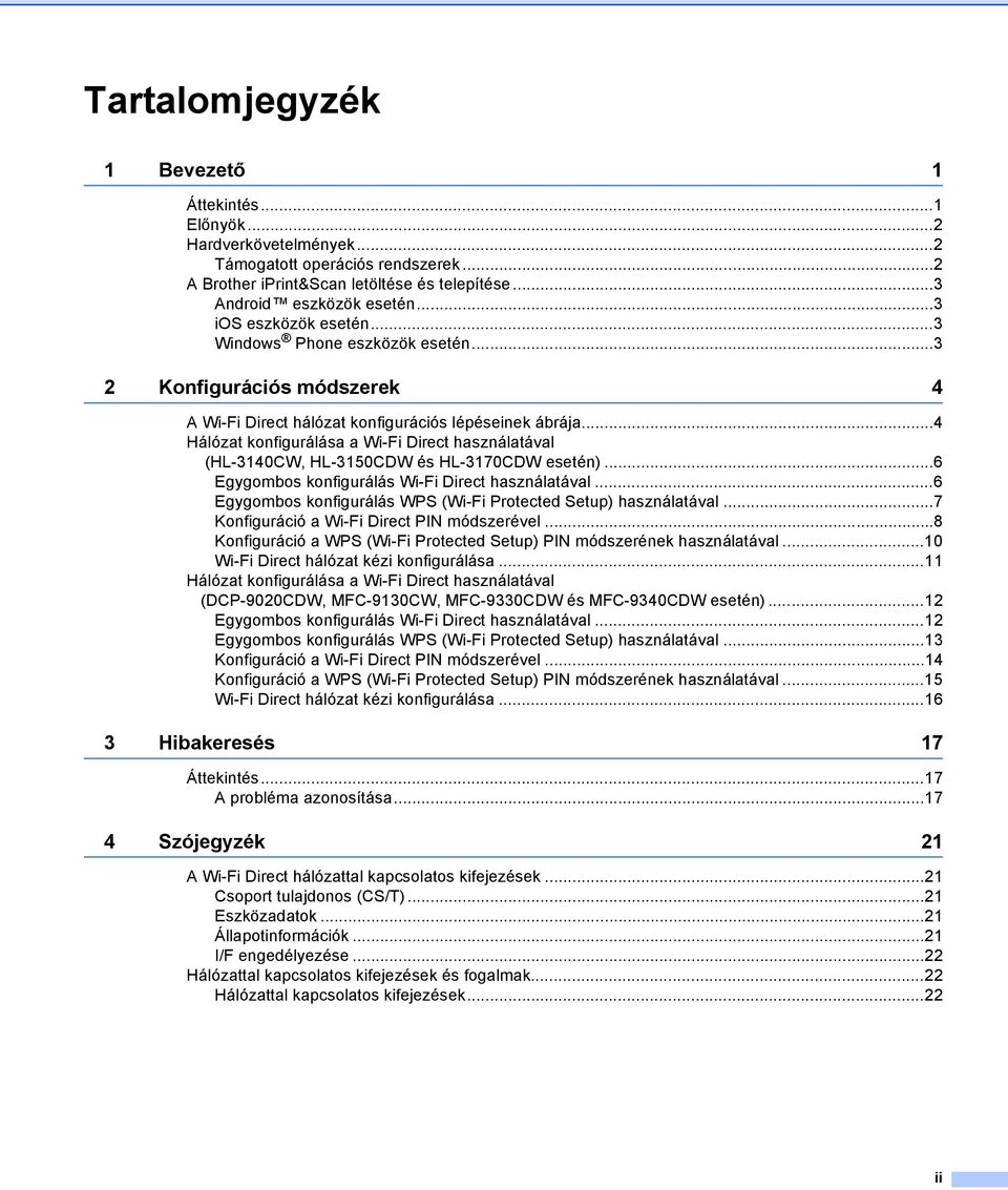 ..4 Hálózat konfigurálása a Wi-Fi Direct használatával (HL-3140CW, HL-3150CDW és HL-3170CDW esetén)...6 Egygombos konfigurálás Wi-Fi Direct használatával.