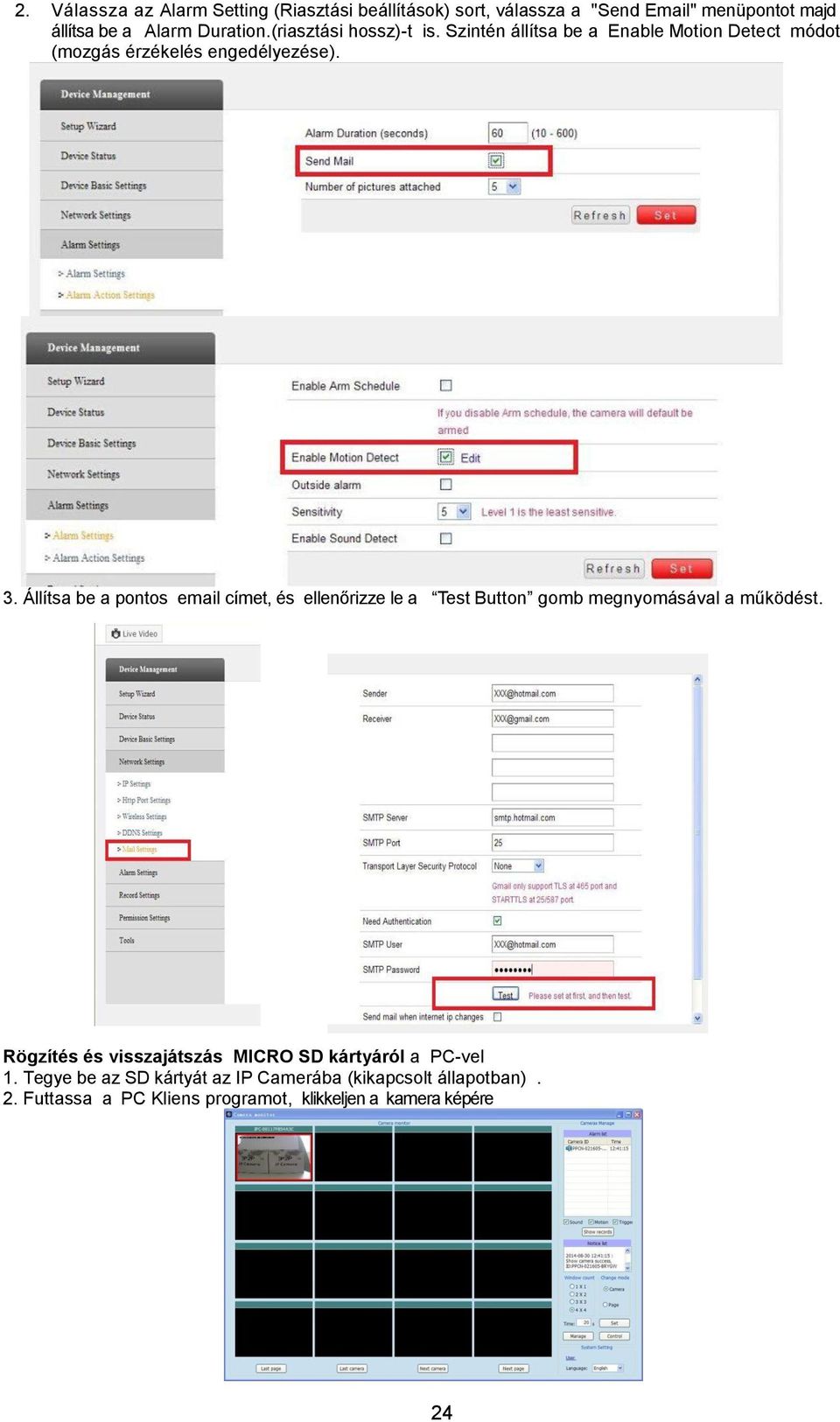 Állítsa be a pontos email címet, és ellenőrizze le a Test Button gomb megnyomásával a működést.