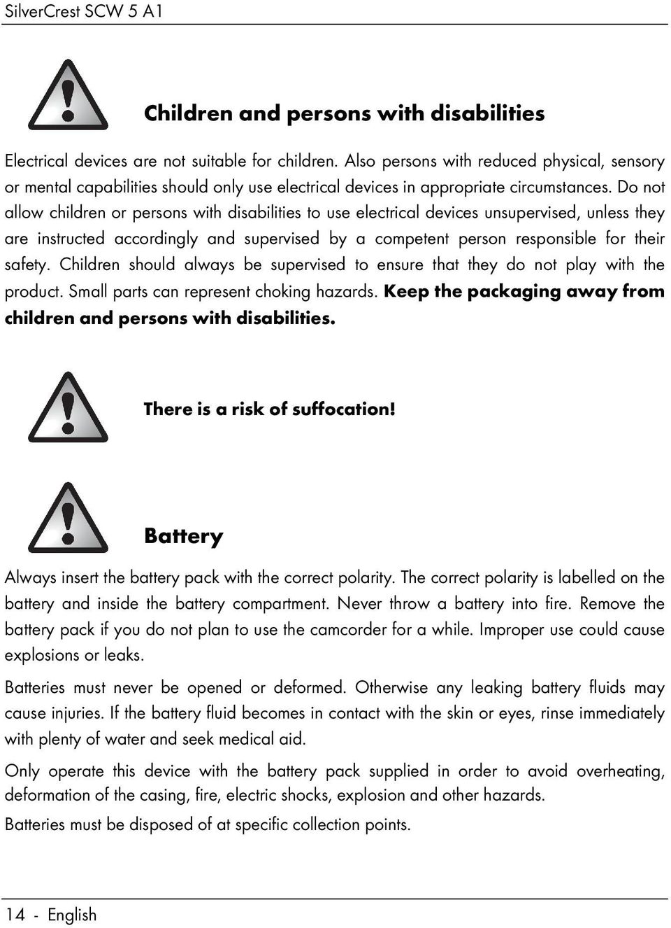 Do not allow children or persons with disabilities to use electrical devices unsupervised, unless they are instructed accordingly and supervised by a competent person responsible for their safety.