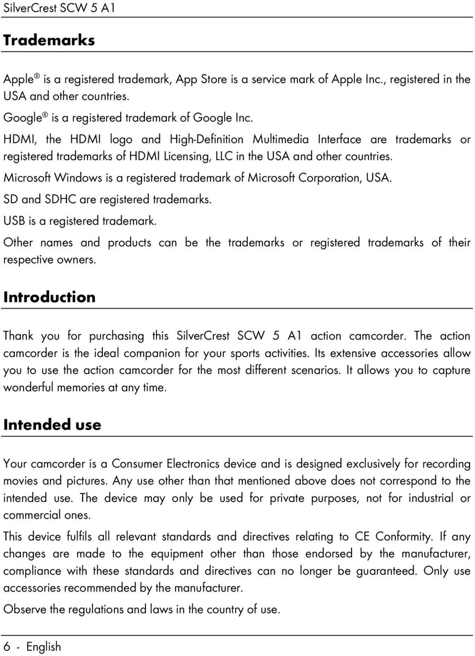 Microsoft Windows is a registered trademark of Microsoft Corporation, USA. SD and SDHC are registered trademarks. USB is a registered trademark.