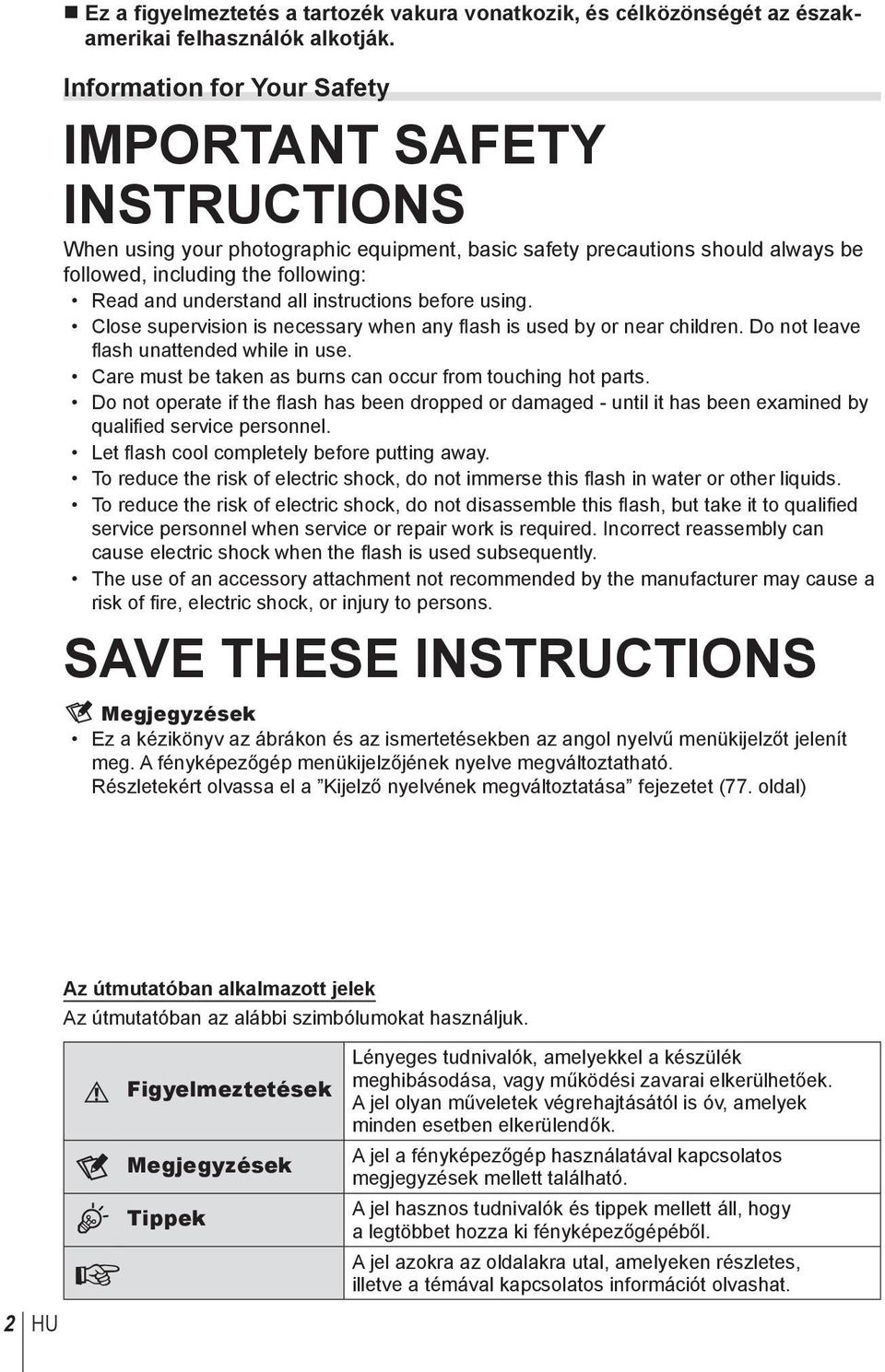 instructions before using. Close supervision is necessary when any fl ash is used by or near children. Do not leave fl ash unattended while in use.