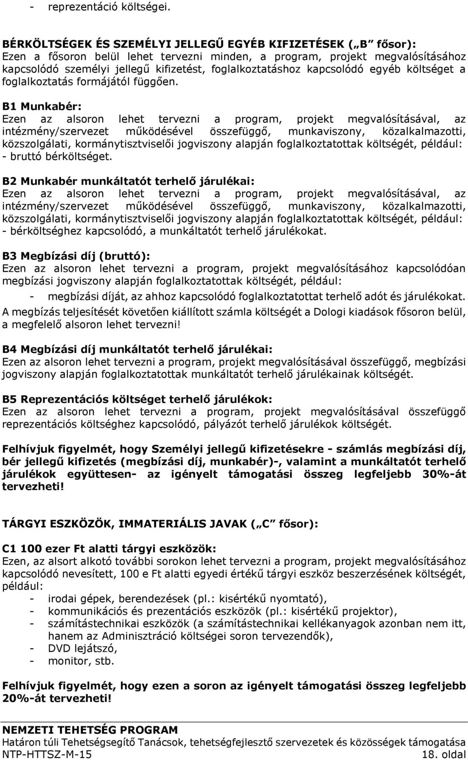 foglalkoztatáshoz kapcsolódó egyéb költséget a foglalkoztatás formájától függően.