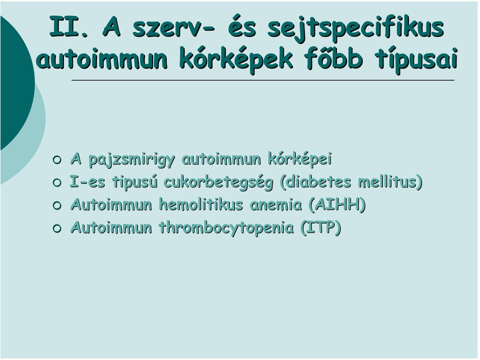 tipusú cukorbetegség g (diabetes( mellitus) Autoimmun