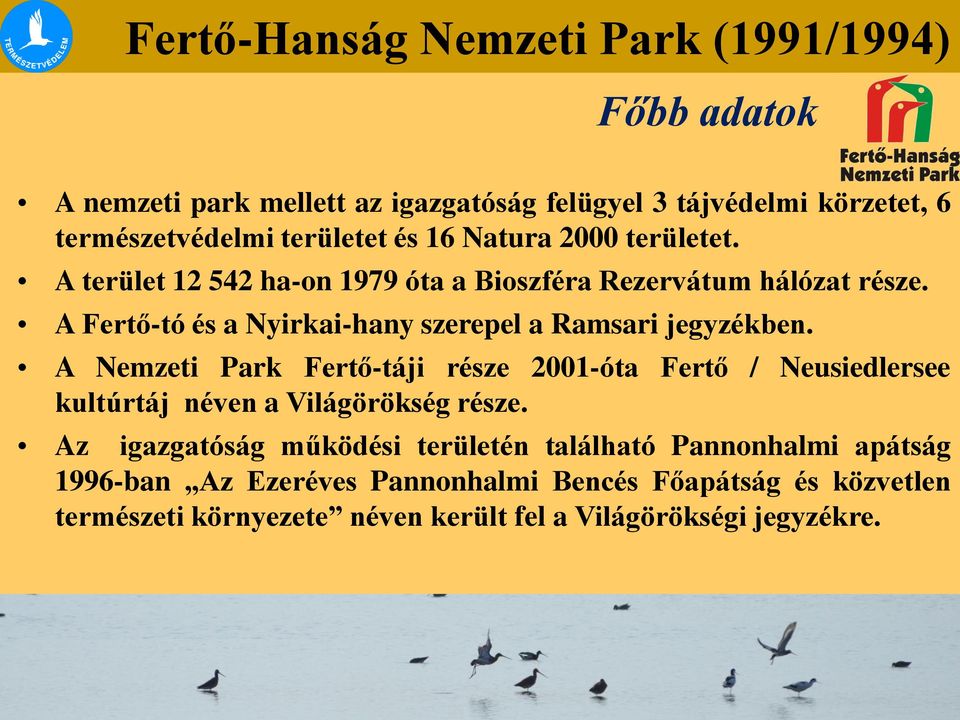 A Fertő-tó és a Nyirkai-hany szerepel a Ramsari jegyzékben.