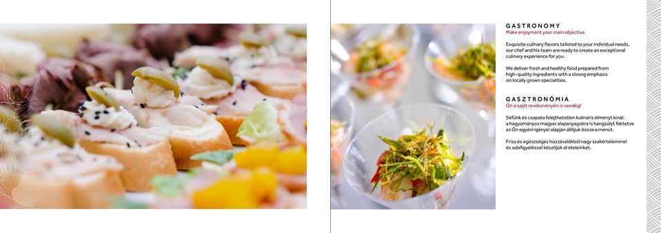 We deliver fresh and healthy food prepared from high-quality ingredients with a strong emphasis on locally grown specialities.