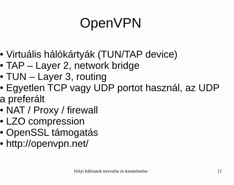 UDP a preferált NAT / Proxy / firewall LZO compression OpenSSL