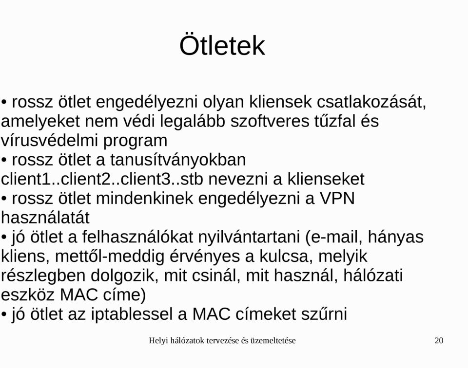 .stb nevezni a klienseket rossz ötlet mindenkinek engedélyezni a VPN használatát jó ötlet a felhasználókat nyilvántartani (e-mail,