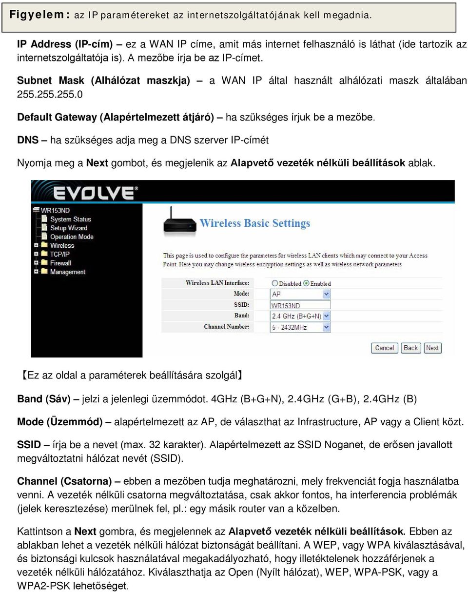 DNS ha szükséges adja meg a DNS szerver IP-címét Nyomja meg a Next gombot, és megjelenik az Alapvető vezeték nélküli beállítások ablak.