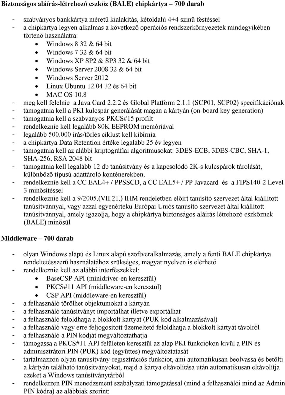04 3 és 64 bit MAC OS 0.8 - meg kell felelnie a Java Card.. és Global Platform.