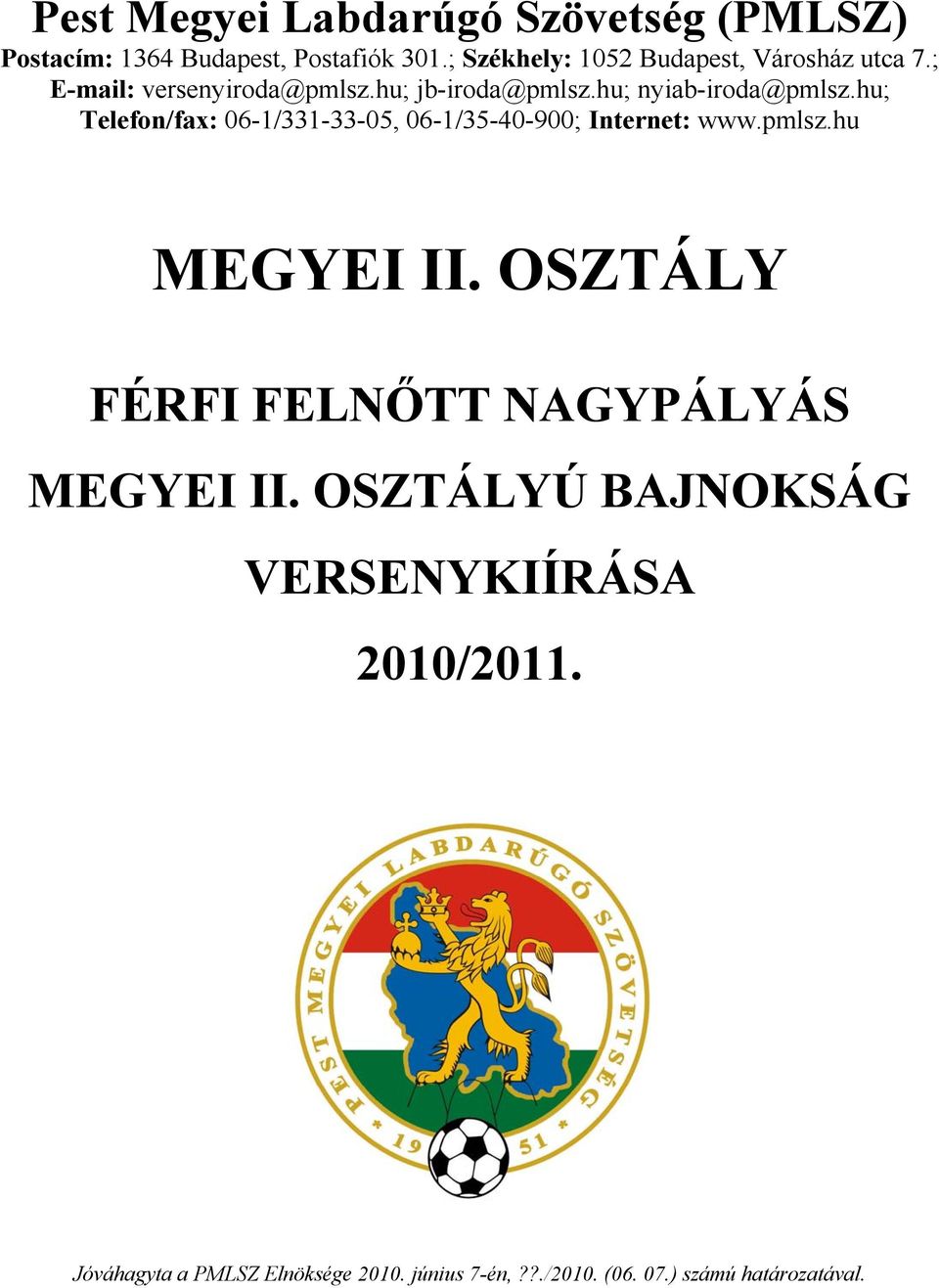 hu; Telefon/fax: 06-1/331-33-05, 06-1/35-40-900; Internet: www.pmlsz.hu MEGYEI II.