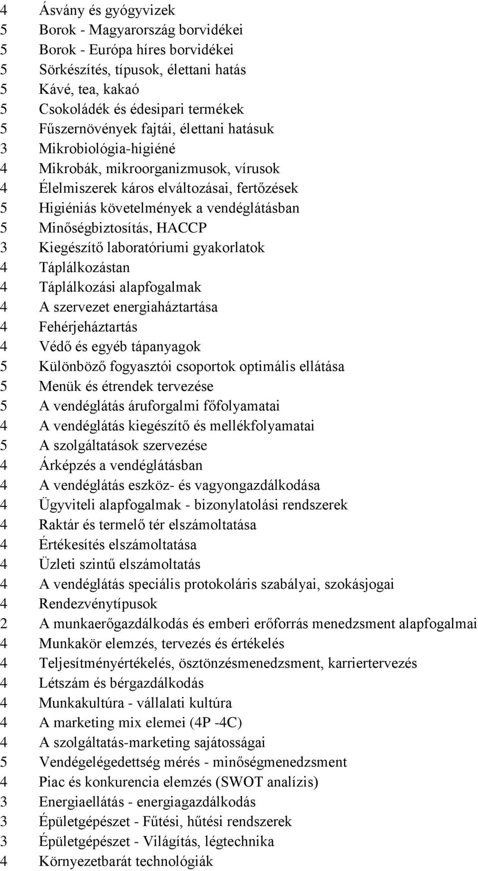 HAP 3 Kiegészítő laboratóriumi gyakorlatok 4 Táplálkozástan 4 Táplálkozási alapfogalmak 4 A szervezet energiaháztartása 4 Fehérjeháztartás 4 Védő és egyéb tápanyagok 5 Különböző fogyasztói csoportok