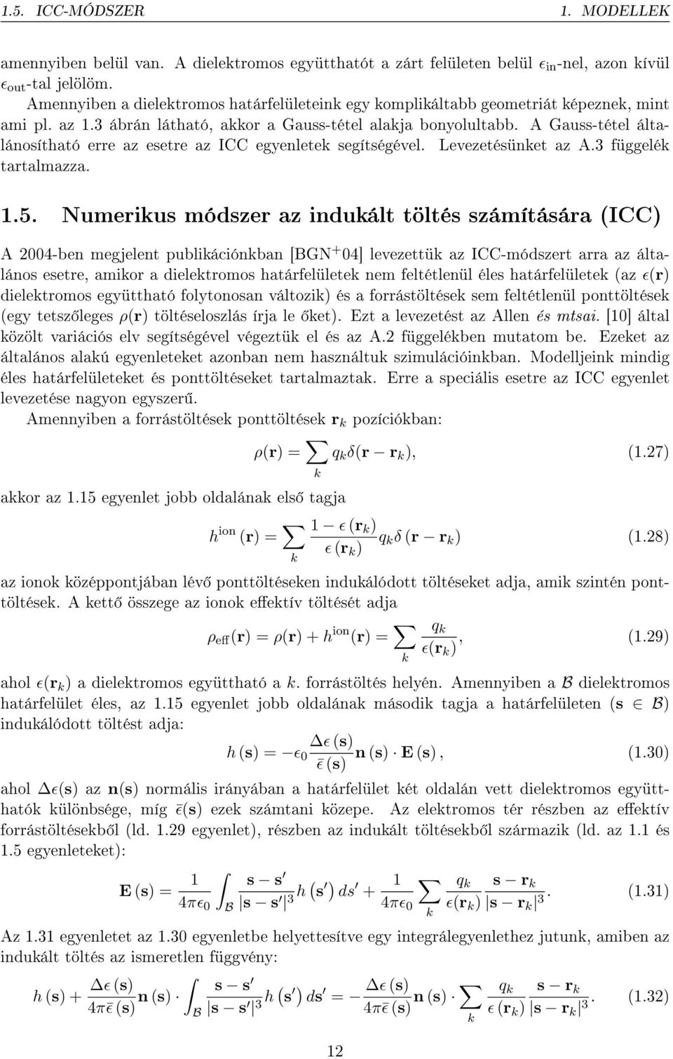 A Gauss-tétel általánosítható erre az esetre az ICC egyenletek segítségével. Levezetésünket az A.3 függelék tartalmazza. 1.5.